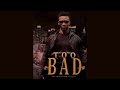 TOO BAD  (Full Movie)