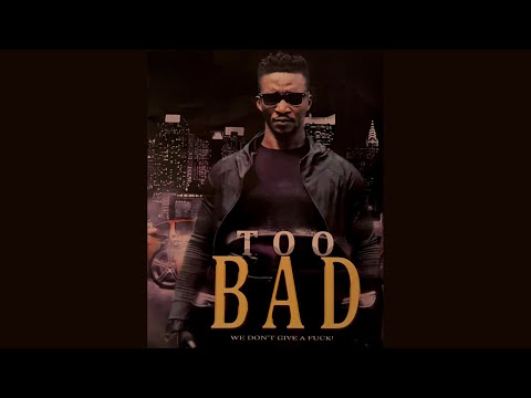 TOO BAD  (Full Movie)