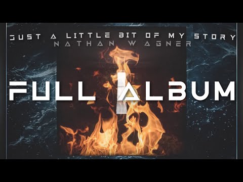Nathan Wagner - FULL ALBUM | just a little bit of my story