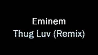 Eminem - Thug Luv (Remix)