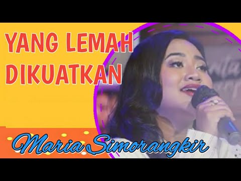Yang Lemah Dikuatkan - Maria Simorangkir || Lagu Rohani #MariaSimorangkir #LaguRohani