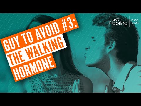 Top 10 Guys to Avoid: #3 – The Walking Hormone