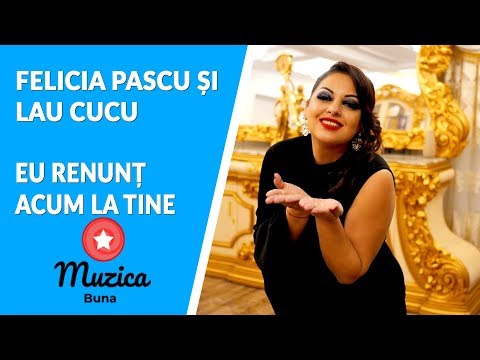 Felicia Pascu și Lau Cucu - Eu renunț acum la tine