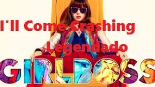 A Giant Dog - I&#39;ll Come Crashing - GirlBoss (Tradução/Legendado)