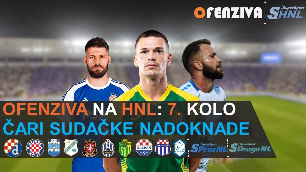 OFENZIVA NA HNL - 7. KOLO - ČARI SUDAČKE NADOKNADE