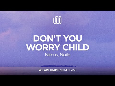 Nimus, Noile - Don't You Worry Child