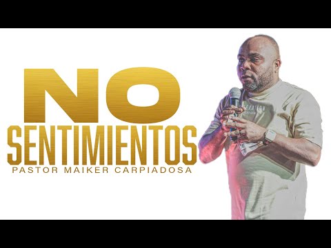 NO TO FEELINGS_PASTOR MAIKER CARPIADOSA