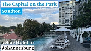 The Capital on the Park, Sandton, Johannesburg 2025 - 5 Star Hotel - Quick Tour