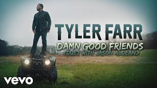 Tyler Farr - Damn Good Friends (Audio) (Duet with Jason Aldean)