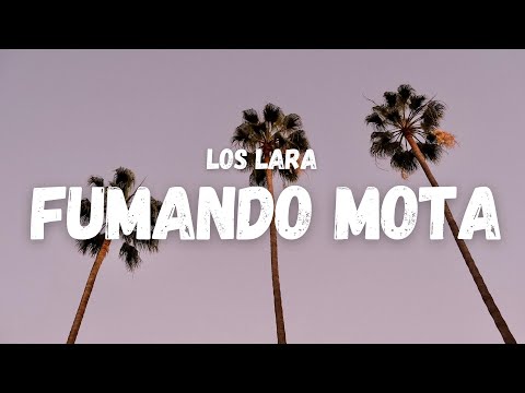 Los Lara - Fumando Mota (Letra)
