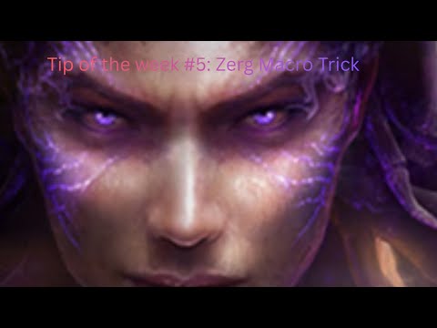 Tip of the week #5: Zerg Macro Trick