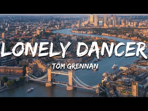 Tom Grennan - Lonely Dancer (Lyrics)