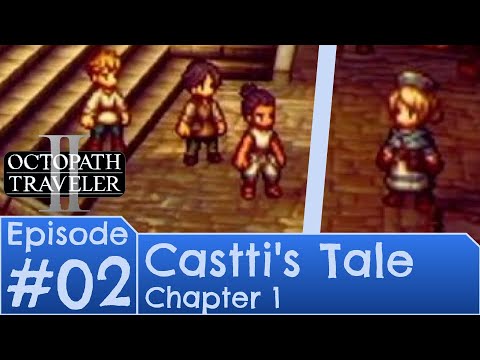 A not-so-warm welcome || Octopath Traveler II [Episode 2: Castti's Tale, Chapter 1]