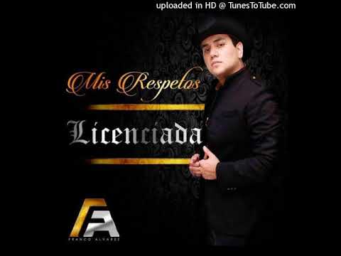 Franco Alvarez - Mis Respetos Licenciada (Single 2018)