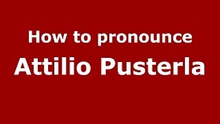 How to pronounce Attilio Pusterla