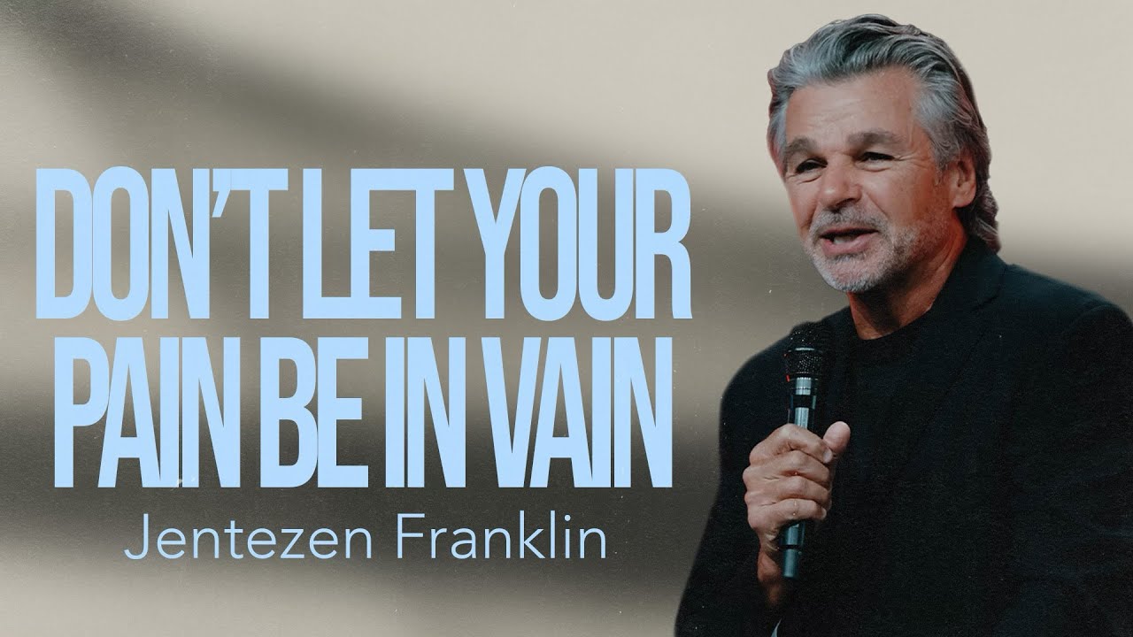 Don’t Let Your Pain Be In Vain by Jentezen Franklin