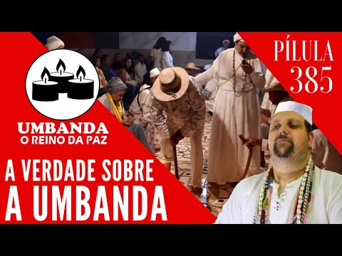 #385 - Pilula de Umbanda-  VOCÊ  PRECISA SABER A VERDADE DA UMBANDA