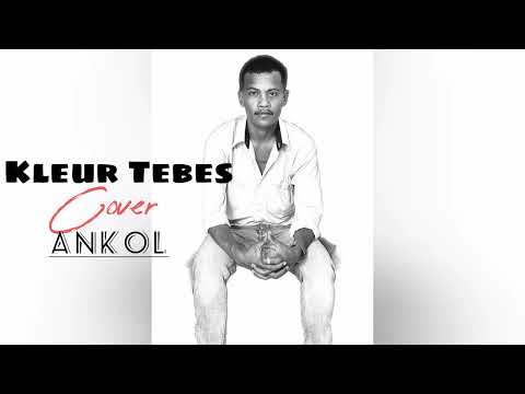 Kleur Tebes _|| Cover Ankol _ || Cipt  Quito Belo