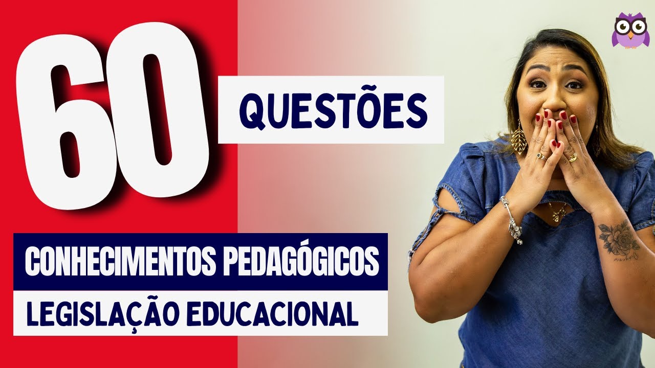 60 QUESTÕES COMENTADAS DE CONHECIMENTOS PEDAGÓGIGOS E LEGISLAÇÃO EDUCACIONAL