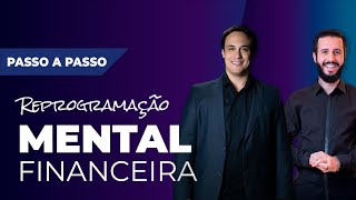 Reprogramação Mental Financeira (Passo a Passo) *FUNCIONA !