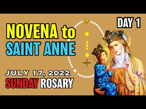 NOVENA to SAINT ANNE Day 1 - TODAY HOLY ROSARY: SUNDAY, JULY 17, 2022