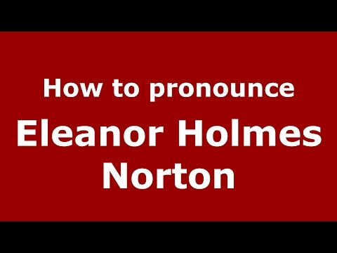 How to pronounce Eleanor Holmes Norton (American English/US)  - PronounceNames.com