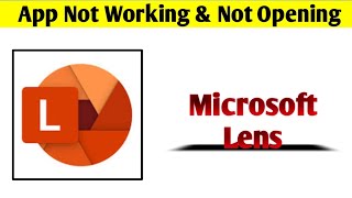 Microsoft Lens App Not Working & Opening Crashing Problem Solved