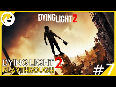 Dying Light 2 Stay Human | PC Story Playthrough Part 7 (4K60FPS)