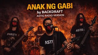 🎸 ANAK NG GABI – BACKDRAFT | ASTIG RADIO VERSION