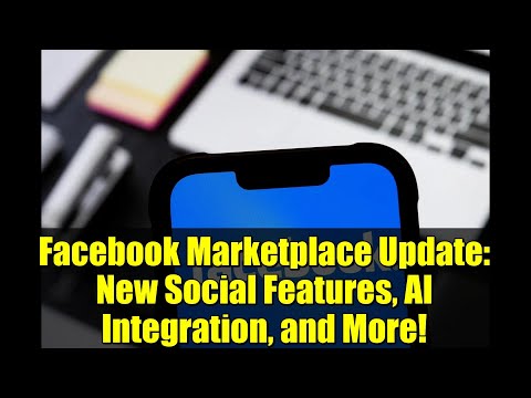 Facebook Marketplace Update: New Social Features, AI Integration, and More!