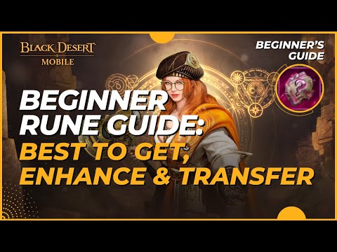 Beginner's Rune Guide: Which to Get, How to Get, Enhance & Transfer - Black Desert Mobile (2024)