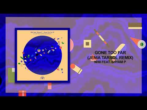 Nhii feat. Shyam P - Gone Too Far (Jenia Tarsol Remix)