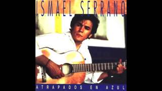 Ismael Serrano - El camino de regreso (Atrapados en Azul)
