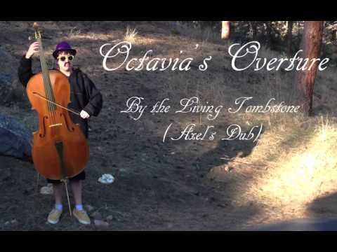 Octavia's Overture By The Living Tombstone (Axel's Dub)