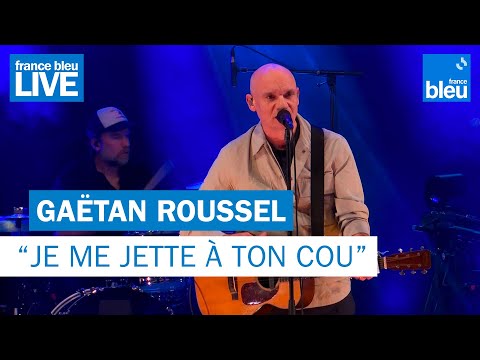 Gaëtan Roussel "Je me jette à ton cou" - France Bleu Live
