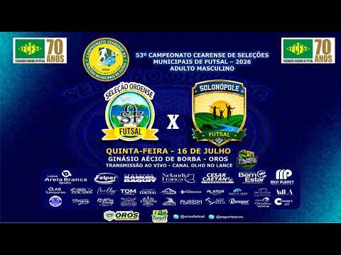 AO VIVO | Seleção Oroense x Solonópole | Campeonato Cearense de Seleções Municipais de Futsal 2026