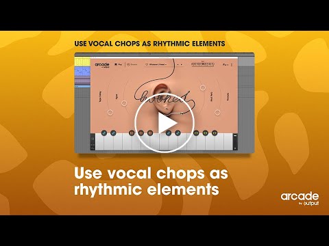 Arcade by Output - Use Vocal Chops as Rhythmic Elements