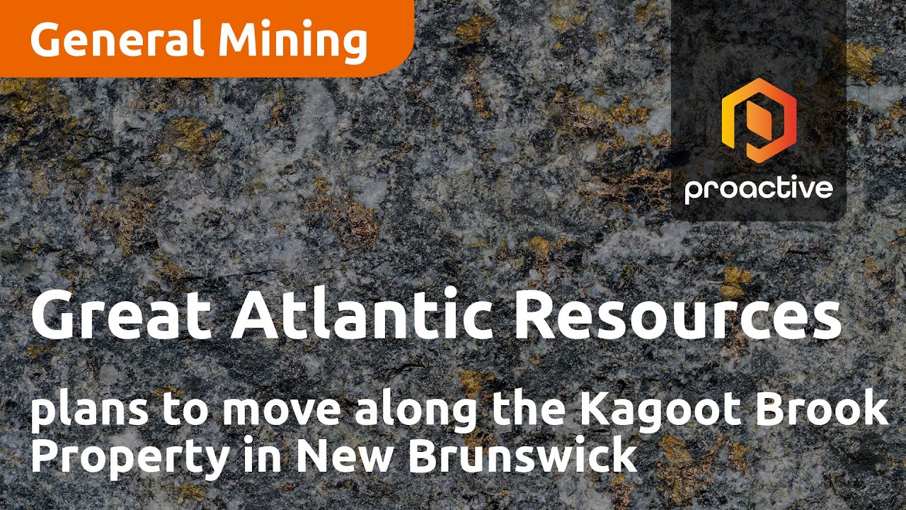 Great Atlantic Resources plans to move along the Kagoot Brook Property in New Brunswick