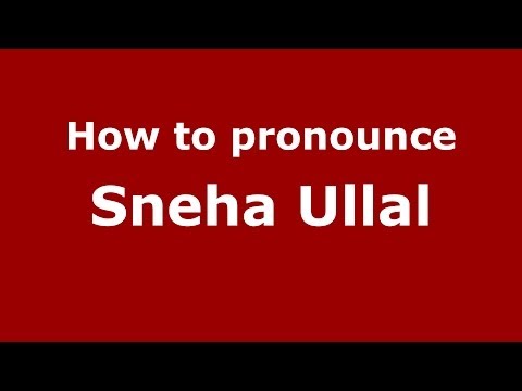 How to pronounce Sneha Ullal (Kannada//) - PronounceNames.com