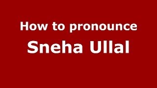 How to pronounce Sneha Ullal