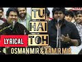 Tu Hai Toh Live Lyrical Full Song Osman Mir Aamir Mir Hunny Bunny Sagar Mr Mrs Maahi