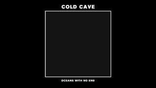 Cold Cave - Oceans With No End (Full EP)