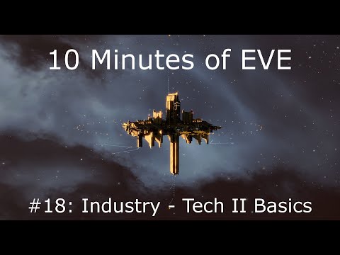 10 Minutes of EVE #18 - Industry - Tech II Basics