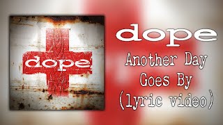 Dope - Another Day Goes By (lyric video)