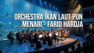 Download lagu Orchestra IKAN LAUT PUN MENARI - Farid Hardja  mp3