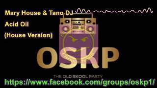 Mary House & Tano DJ -  Acid Oil (House Version)