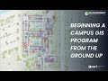 Beginning A Campus GIS Program From The Ground Up