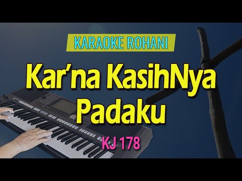 KAR’NA KASIHNYA PADAKU - KJ 178 | Karaoke Lagu Rohani