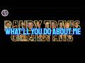 WHAT'LL YOU DO ABOUT ME - RANDY TRAVIS LYRIC VIDEO