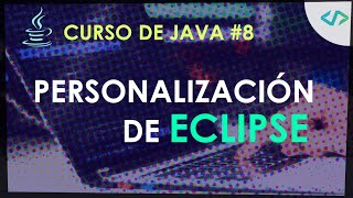 Curso de Java #8-A: Personalización de Eclipse